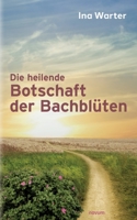 Die heilende Botschaft der Bachblüten 3991312654 Book Cover