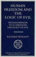 Human Freedom and the Logic of Evil: Prolegomenon to a Christian Theology of Evil (Library of Philosophy and Religion (Houndmills, Basingstoke, England).) 134924323X Book Cover