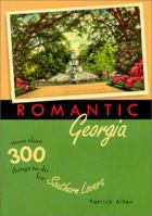 Romantic Georgia: More Than 200 Things to Do for Southern Lovers 0895872498 Book Cover