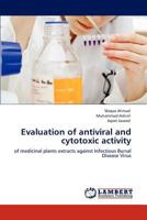 Evaluation of antiviral and cytotoxic activity: of medicinal plants extracts against Infectious Bursal Disease Virus 3846521922 Book Cover