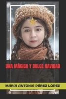 UNA MÁGICA Y DULCE NAVIDAD: 25 Cuentos Navideños (Spanish Edition) B0DQJG98BV Book Cover