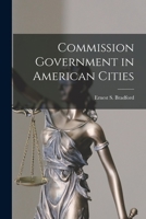 Commission Government in American Cities 1018261346 Book Cover