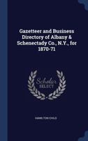Gazetteer and Business Directory of Albany & Schenectady Co., N.Y., for 1870-71 9353862477 Book Cover