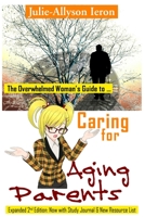 The Overwhelmed Woman's Guide to Caring for Aging Parents 194581800X Book Cover