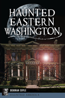 Haunted Eastern Washington 1467157309 Book Cover