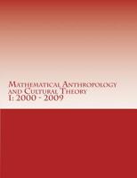 Mathematical Anthropology and Cultural Theory I : First Decade, 2000 - 2009 1493678655 Book Cover