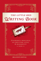 The Little Red Writing Book: 20 Powerful Principles of Structure, Style, & Readability