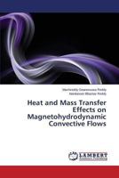 Heat and Mass Transfer Effects on Magnetohydrodynamic Convective Flows 3659502847 Book Cover