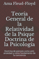 Teoría General de la Relatividad de la Psique Doctrina de la Psicología: Doctrina de psicosis como anti-ansiedad y como fundamento de la conciencia B08P6X3746 Book Cover