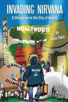 Invading Nirvana: A Chicagoan in the City of Angels 1640079645 Book Cover