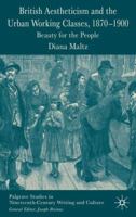 British Aestheticism and the Urban Working Classes, 1870-1900: Beauty for the People (Palgrave Studies in Nineteenth-Century Writing and Culture) 1349523143 Book Cover