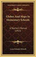 Globes And Maps In Elementary Schools: A Teacher's Manual 1164658530 Book Cover