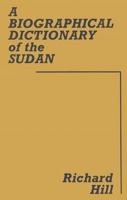 A Biographical Dictionary of the Sudan: Biographic Dict of Sudan 1138964700 Book Cover