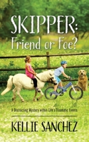 Skipper: Friend or Foe? A Distracting Mystery within Life's Traumatic Events 1977215203 Book Cover