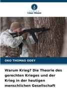 Warum Krieg? Die Theorie des gerechten Krieges und der Krieg in der heutigen menschlichen Gesellschaft (German Edition) 6207758889 Book Cover