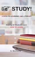 STUDY! A Path to Learning and Literacy: Helping All Students Learn How To Learn B0FN1DQZP8 Book Cover
