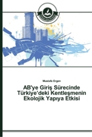 AB'ye Giriş Sürecinde Türkiye'deki Kentleşmenin Ekolojik Yapıya Etkisi 3639670566 Book Cover
