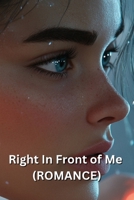 Right In Front of Me (ROMANCE) B0DRY2V7NZ Book Cover