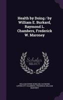 Health by Doing / By William E. Burkard, Raymond L. Chambers, Frederick W. Maroney 1355224993 Book Cover
