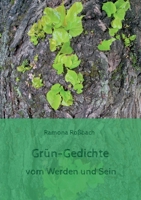 Grün-Gedichte: vom Werden und Sein 3749449090 Book Cover