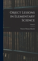 Object Lessons in Elementary Science; Volume I B0BPJRYSFR Book Cover