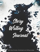 Story Writing Journal: With Story Prompts, Worksheets and Writing Guides 1652184791 Book Cover