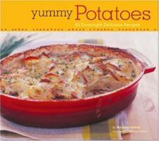 Yummy Potatoes: 65 Downright Delicious Recipes 0811856461 Book Cover