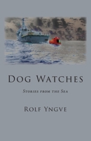 Dog Watches: Stories from the Sea 0996907491 Book Cover