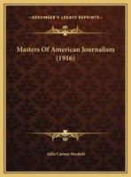 Masters of American Journalism 1104781972 Book Cover