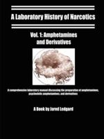 A Laboratory History of Narcotics, Vol. 1 Amphetamines and Derivatives (A Laboratory History of Narcotics) 0615156940 Book Cover