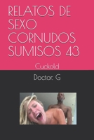 Relatos de Sexo Cornudos Sumisos 43: Cuckold 1655241958 Book Cover