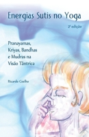 Energias Sutis no Yoga: Pranayamas, Kriyas, Bandhas e Mudras na Visão Tântrica B08GLMMXX8 Book Cover