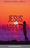 Jesus Happened B0BVG295T3 Book Cover