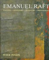 Emanuel Raft: Painting, Jewellery, Sculpture, Printmaking 9057035219 Book Cover