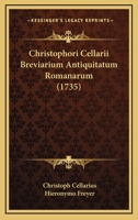 Christophori Cellarii Breviarium Antiquitatum Romanarum (1735) 1165375427 Book Cover