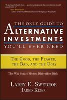 The Only Guide to Alternative Investments You'll Ever Need: The Way Smart Money Diversifies Risk 1576603105 Book Cover