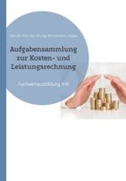 Aufgabensammlung zur Kosten- und Leistungsrechnung: Fachwirtausbildung IHK 3819251405 Book Cover