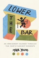 Lower the Bar: Finding Gratitude in Life’s Most Mundane Moments B0F27YTY4Y Book Cover