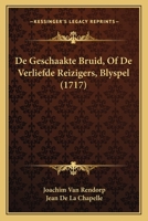 De Geschaakte Bruid, Of Verliefde Reizigers: Blyspel... 124701021X Book Cover