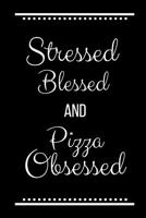 Stressed Blessed Pizza Obsessed: Funny Slogan -120 Pages 6 x 9 1093266015 Book Cover