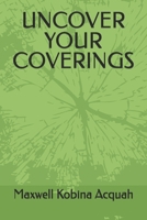 UNCOVER YOUR COVERINGS B0H4V2JBFC Book Cover