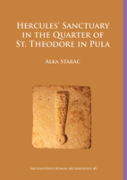 Hercules' Sanctuary in the Quarter of St Theodore, Pula 1784918733 Book Cover