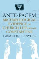 Ante Pacem: Archaeological Evidence of Church Life Before Constantine 0865548951 Book Cover