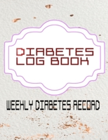 Daily Diabetes Logbook: Weekly Diabetes Tracker And Record Book Years Sweet - Flowers # Diabetes Size 8.5 X 11 Inches 110 Page Quality Prints Bonus Diabetic Gift. 1676159517 Book Cover
