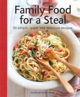 Family Food for a Steal: 50 simple, quick and delicious recipes (Kyle Cathie Cookery) 085783049X Book Cover