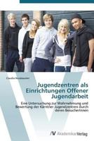 Jugendzentren ALS Einrichtungen Offener Jugendarbeit 3639386434 Book Cover