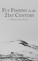Fly Fishing in the 21st Century B0FXYTH7TQ Book Cover