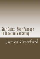 Star Gates: Your Passage to Inbound Marketing 1453755233 Book Cover
