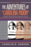 The Adventures of Carolina Moon: A Collection of Poems and Short Stories from Me to You 1665536160 Book Cover
