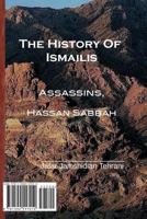 The History of Ismailis: Assassins, Hassan Sabbah 1500557013 Book Cover
